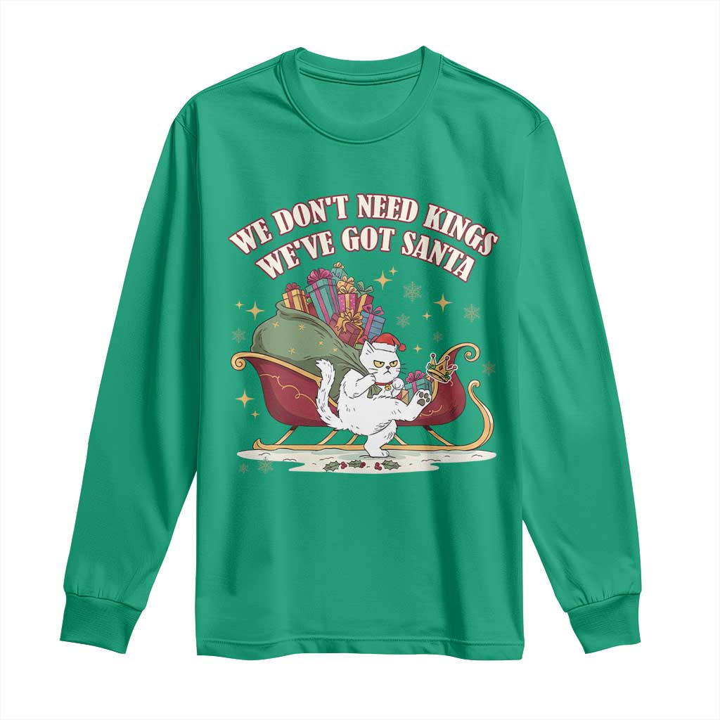 We Do Not Need Kings We Have Got Santa Long Sleeve Shirt Funny Christmas Gift - Wonder Print Shop