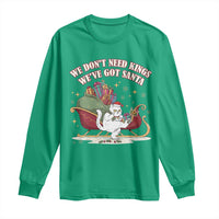 We Do Not Need Kings We Have Got Santa Long Sleeve Shirt Funny Christmas Gift - Wonder Print Shop