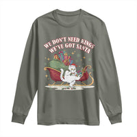 We Do Not Need Kings We Have Got Santa Long Sleeve Shirt Funny Christmas Gift - Wonder Print Shop