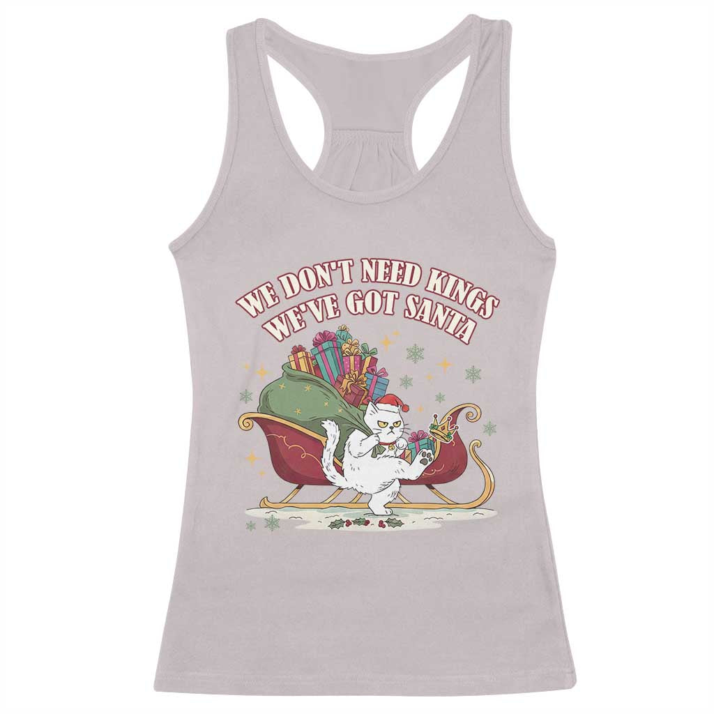 We Do Not Need Kings We Have Got Santa Racerback Tank Top Funny Christmas Gift - Wonder Print Shop