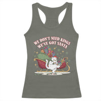We Do Not Need Kings We Have Got Santa Racerback Tank Top Funny Christmas Gift - Wonder Print Shop