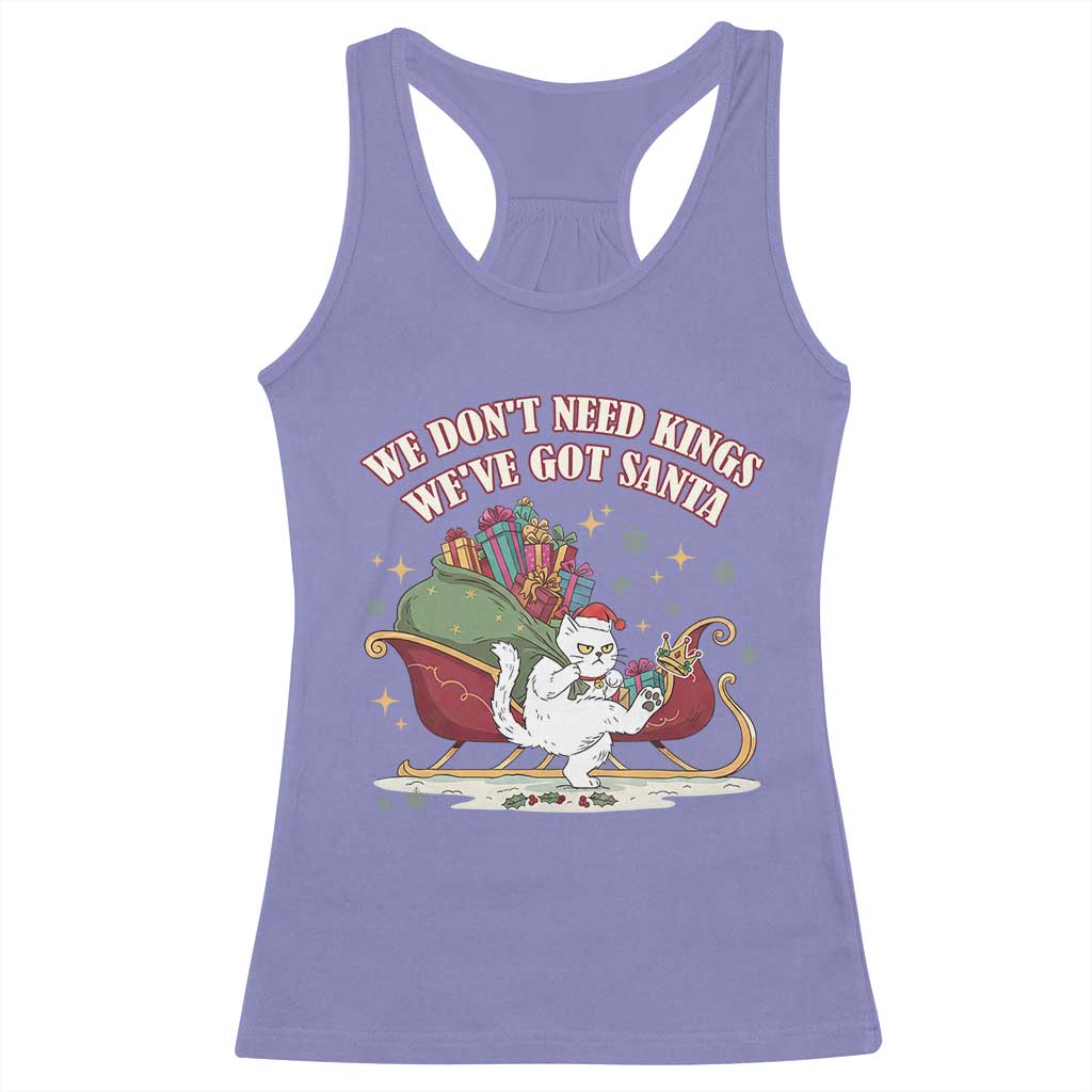 We Do Not Need Kings We Have Got Santa Racerback Tank Top Funny Christmas Gift - Wonder Print Shop