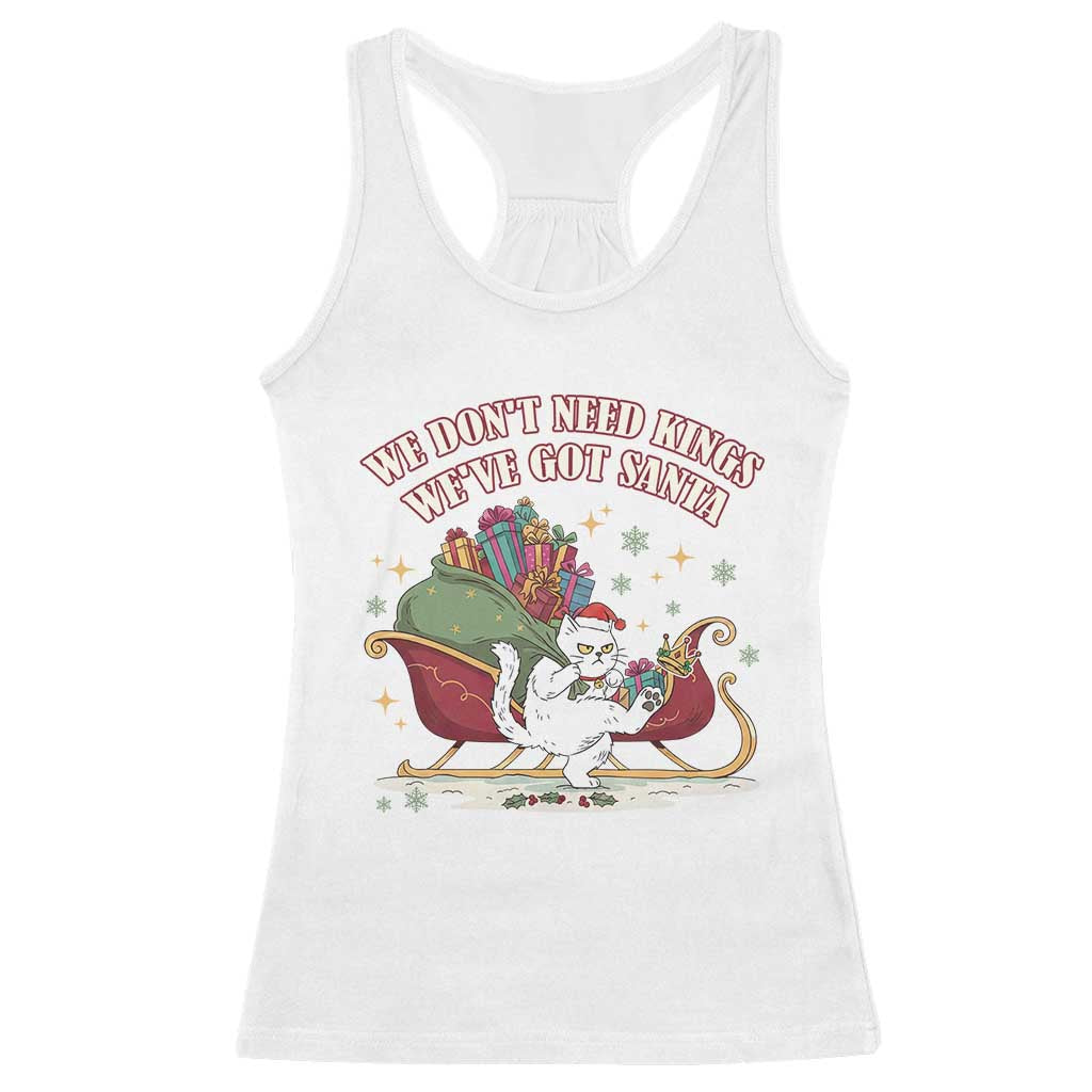 We Do Not Need Kings We Have Got Santa Racerback Tank Top Funny Christmas Gift - Wonder Print Shop