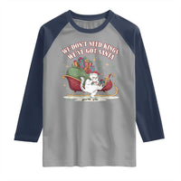 We Do Not Need Kings We Have Got Santa Raglan Shirt Funny Christmas Gift - Wonder Print Shop