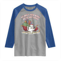 We Do Not Need Kings We Have Got Santa Raglan Shirt Funny Christmas Gift - Wonder Print Shop