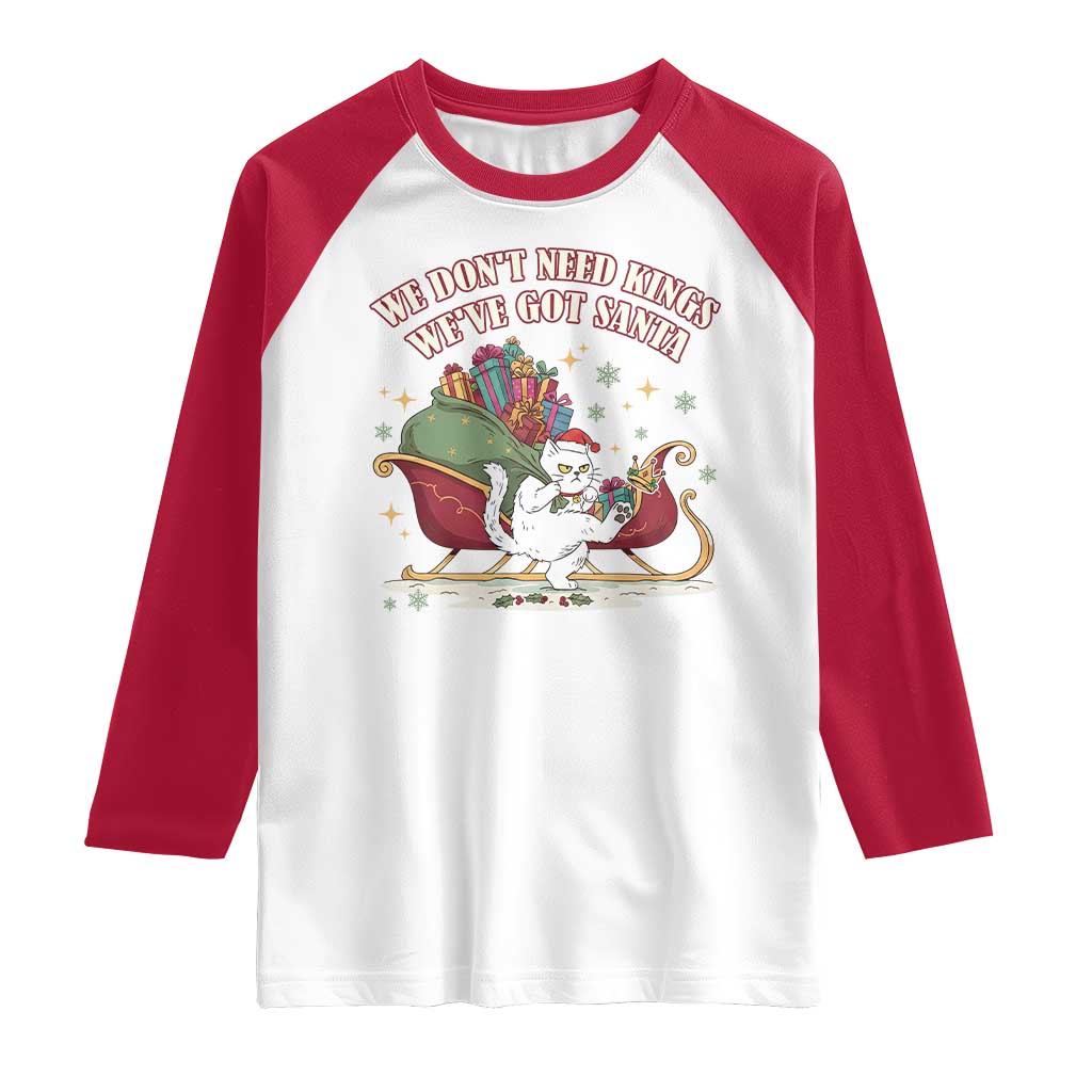 We Do Not Need Kings We Have Got Santa Raglan Shirt Funny Christmas Gift - Wonder Print Shop
