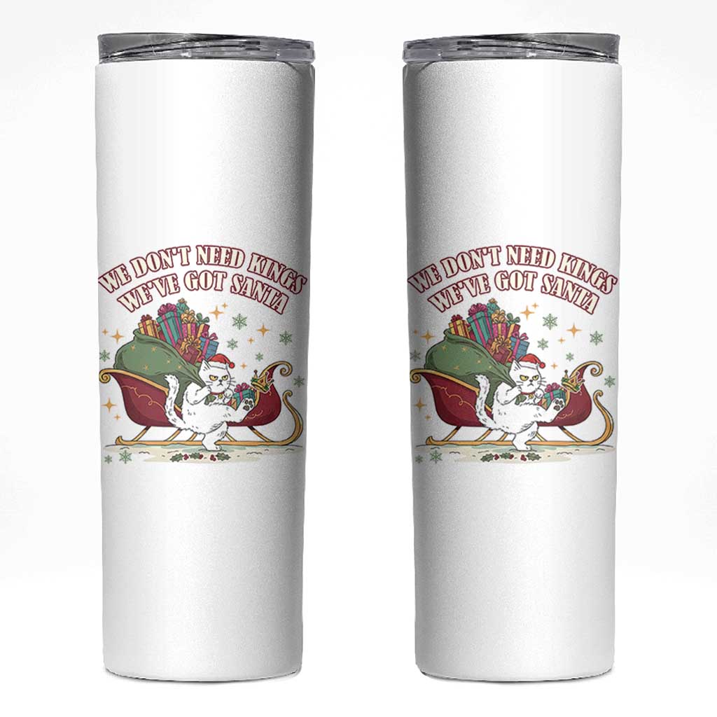 We Do Not Need Kings We Have Got Santa Skinny Tumbler Funny Christmas Gift - Wonder Print Shop