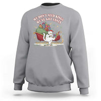 We Do Not Need Kings We Have Got Santa Sweatshirt Funny Christmas Gift - Wonder Print Shop