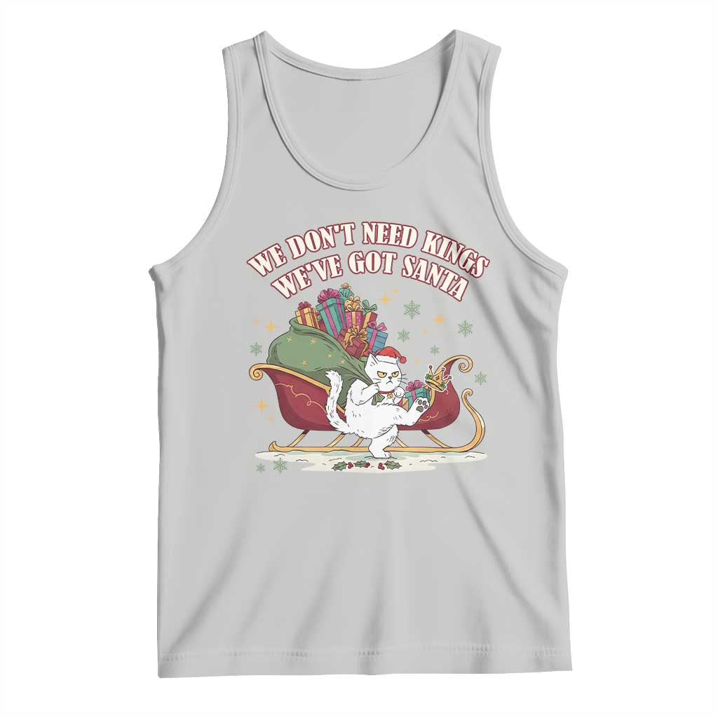 We Do Not Need Kings We Have Got Santa Tank Top Funny Christmas Gift - Wonder Print Shop