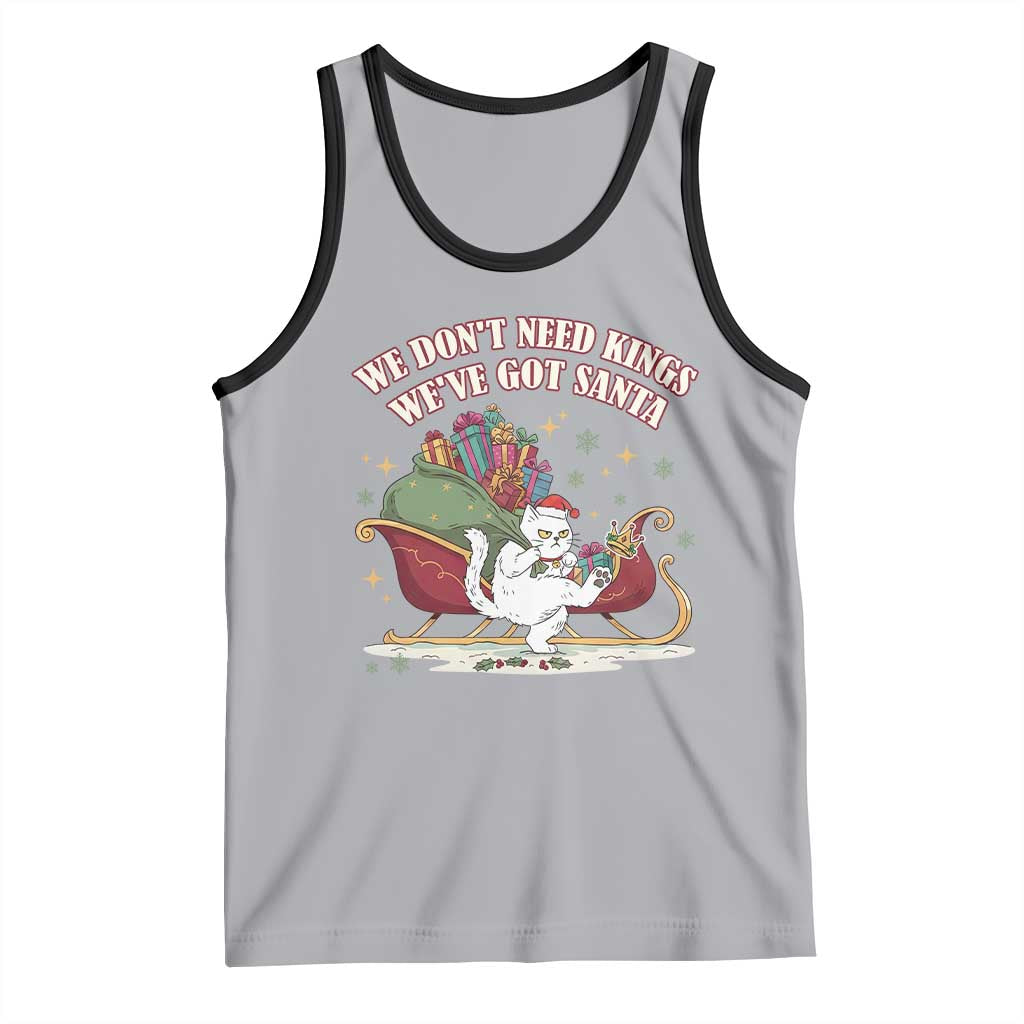 We Do Not Need Kings We Have Got Santa Tank Top Funny Christmas Gift - Wonder Print Shop