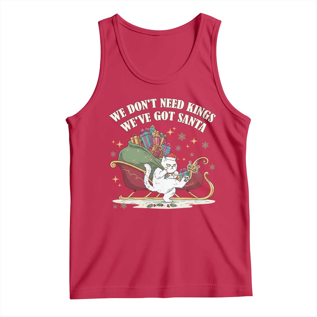 We Do Not Need Kings We Have Got Santa Tank Top Funny Christmas Gift - Wonder Print Shop