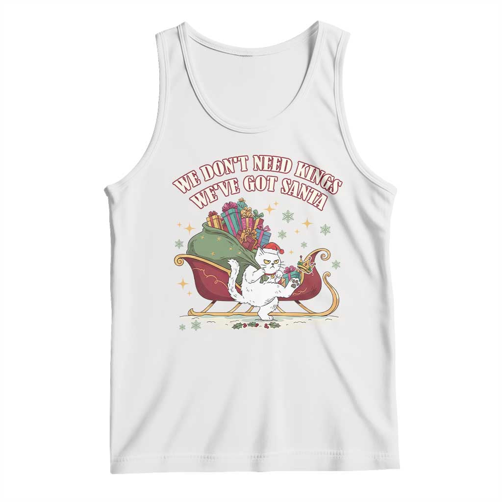 We Do Not Need Kings We Have Got Santa Tank Top Funny Christmas Gift - Wonder Print Shop