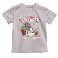 We Do Not Need Kings We Have Got Santa Toddler T Shirt Funny Christmas Gift - Wonder Print Shop