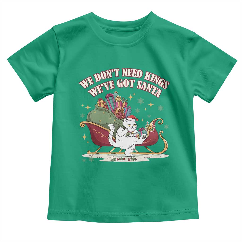 We Do Not Need Kings We Have Got Santa Toddler T Shirt Funny Christmas Gift - Wonder Print Shop