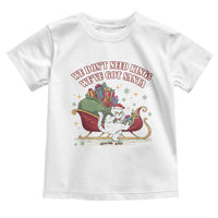 We Do Not Need Kings We Have Got Santa Toddler T Shirt Funny Christmas Gift - Wonder Print Shop