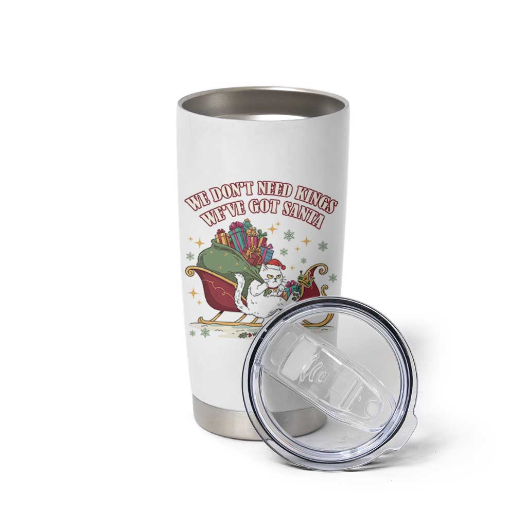 We Do Not Need Kings We Have Got Santa Tumbler Cup Funny Christmas Gift - Wonder Print Shop