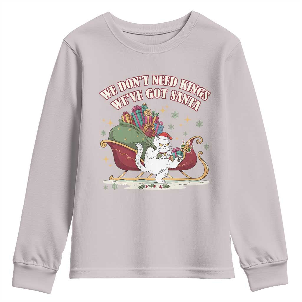We Do Not Need Kings We Have Got Santa Youth Sweatshirt Funny Christmas Gift - Wonder Print Shop