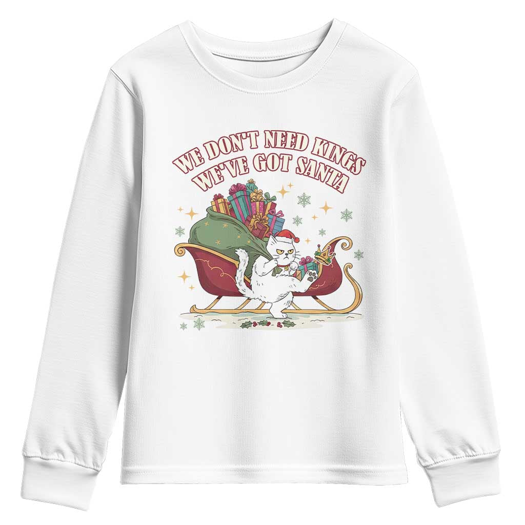 We Do Not Need Kings We Have Got Santa Youth Sweatshirt Funny Christmas Gift - Wonder Print Shop