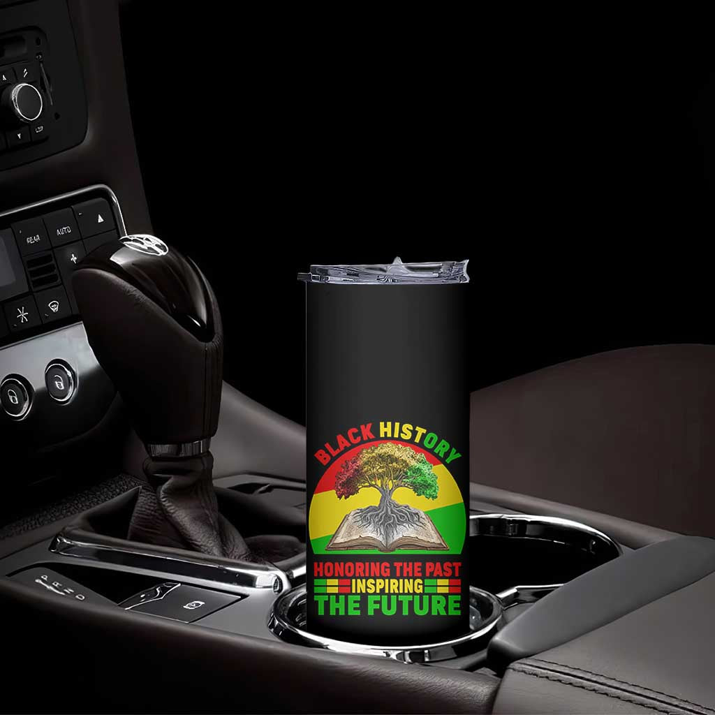Black History Honoring The Past Inspiring The Future Skinny Tumbler African American Pride - Wonder Print Shop