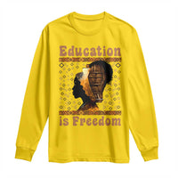 Education Is Freedom Long Sleeve Shirt Black History Women Teacher Gift - Wonder Print Shop