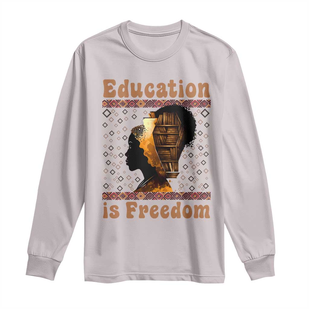Education Is Freedom Long Sleeve Shirt Black History Women Teacher Gift - Wonder Print Shop
