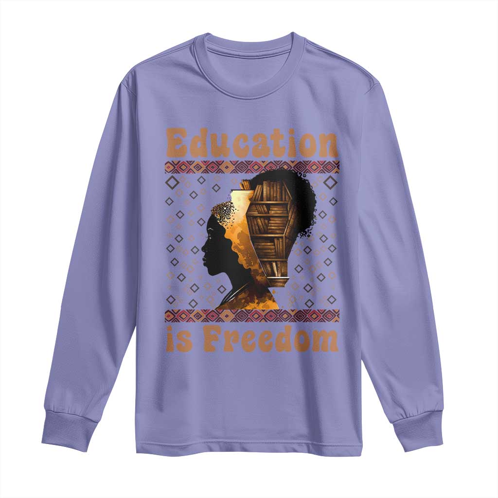 Education Is Freedom Long Sleeve Shirt Black History Women Teacher Gift - Wonder Print Shop