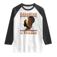 Education Is Freedom Raglan Shirt Black History Women Teacher Gift - Wonder Print Shop