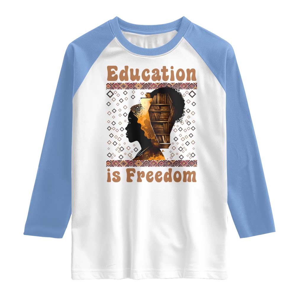 Education Is Freedom Raglan Shirt Black History Women Teacher Gift - Wonder Print Shop