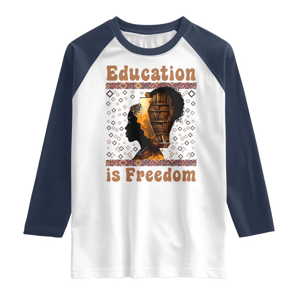 Education Is Freedom Raglan Shirt Black History Women Teacher Gift - Wonder Print Shop