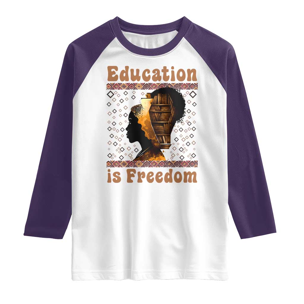 Education Is Freedom Raglan Shirt Black History Women Teacher Gift - Wonder Print Shop
