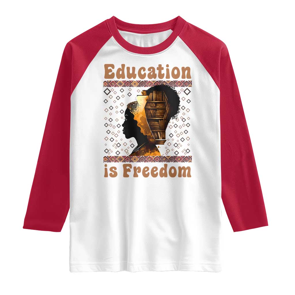 Education Is Freedom Raglan Shirt Black History Women Teacher Gift - Wonder Print Shop