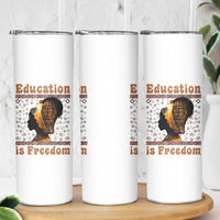 Education Is Freedom Skinny Tumbler Black History Women Teacher Gift - Wonder Print Shop
