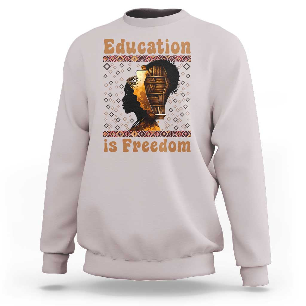 Education Is Freedom Sweatshirt Black History Women Teacher Gift - Wonder Print Shop