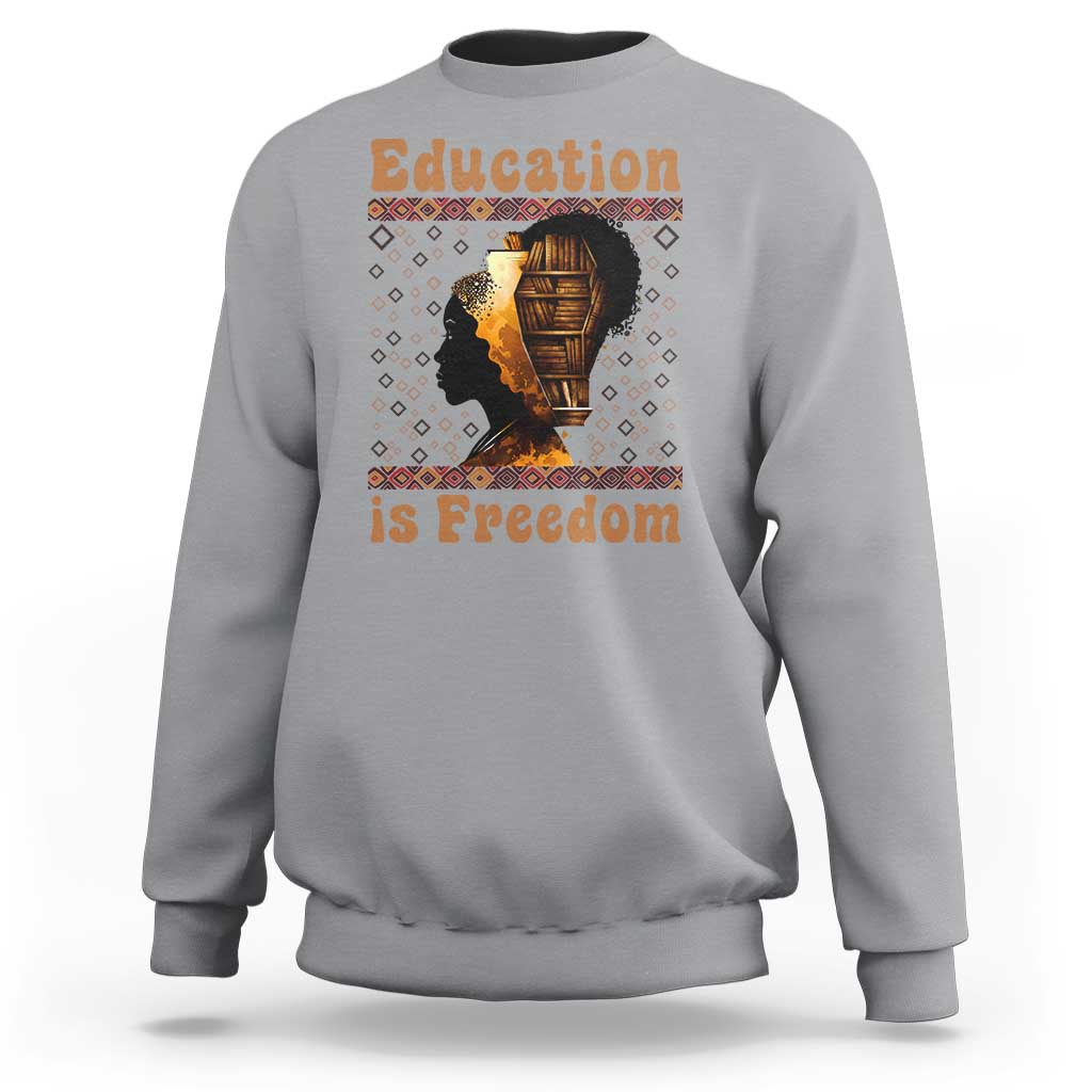 Education Is Freedom Sweatshirt Black History Women Teacher Gift - Wonder Print Shop