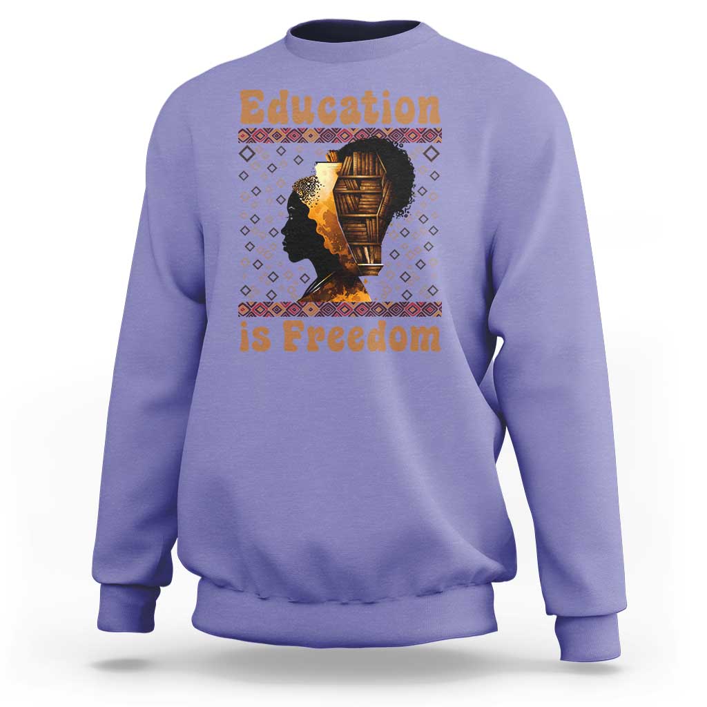 Education Is Freedom Sweatshirt Black History Women Teacher Gift - Wonder Print Shop