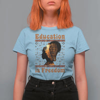 Education Is Freedom T Shirt For Women Black History Women Teacher Gift - Wonder Print Shop