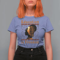 Education Is Freedom T Shirt For Women Black History Women Teacher Gift - Wonder Print Shop