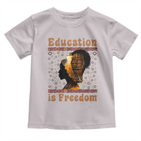 Education Is Freedom Toddler T Shirt Black History Women Teacher Gift - Wonder Print Shop