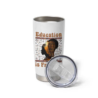 Education Is Freedom Tumbler Cup Black History Women Teacher Gift - Wonder Print Shop