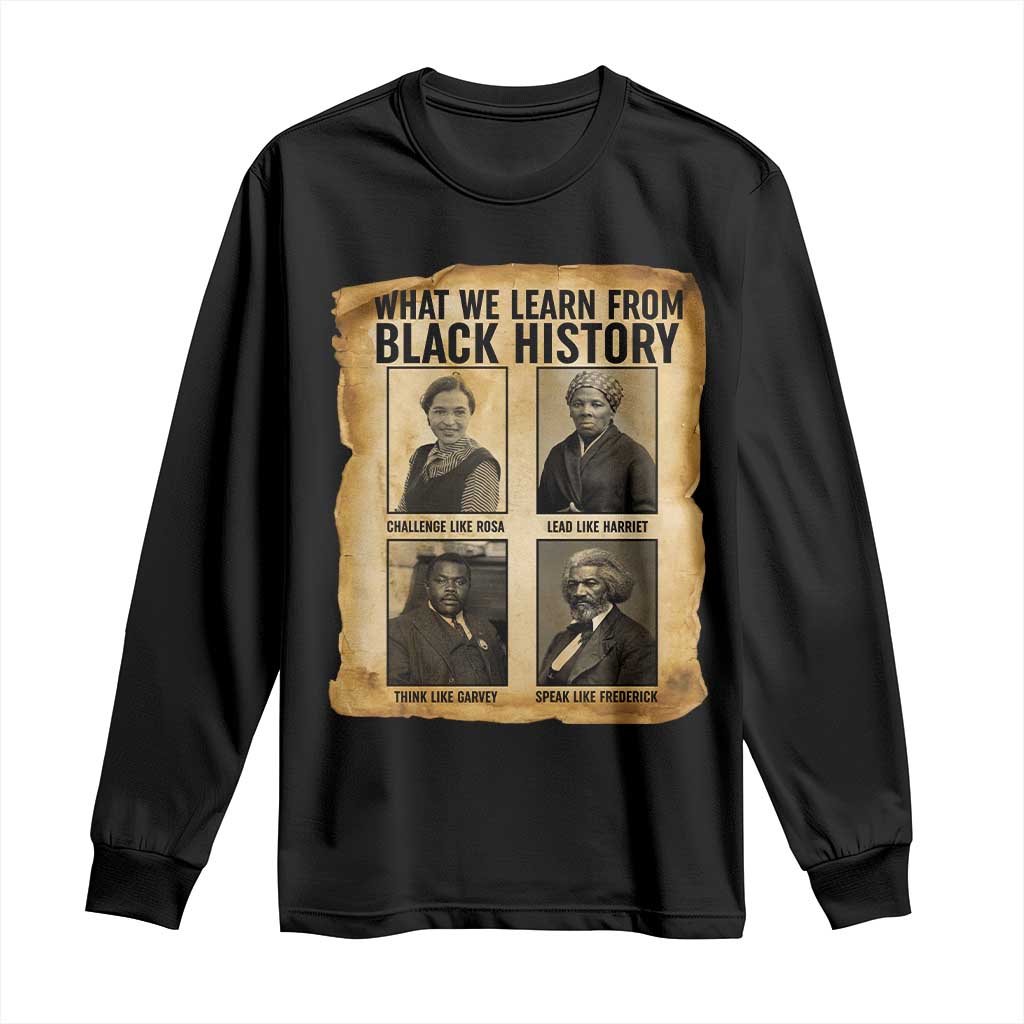 What We Learn From Black History Long Sleeve Shirt Vintage African American Leaders - Wonder Print Shop
