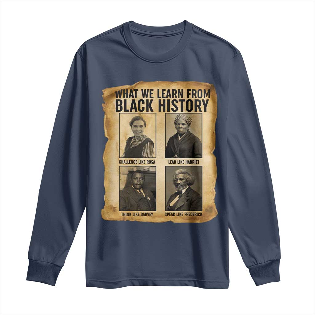 What We Learn From Black History Long Sleeve Shirt Vintage African American Leaders - Wonder Print Shop