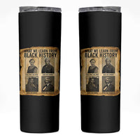 What We Learn From Black History Skinny Tumbler Vintage African American Leaders - Wonder Print Shop
