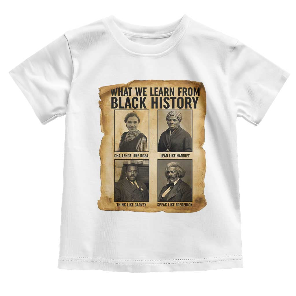 What We Learn From Black History Toddler T Shirt Vintage African American Leaders - Wonder Print Shop