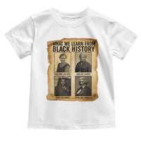 What We Learn From Black History Toddler T Shirt Vintage African American Leaders - Wonder Print Shop