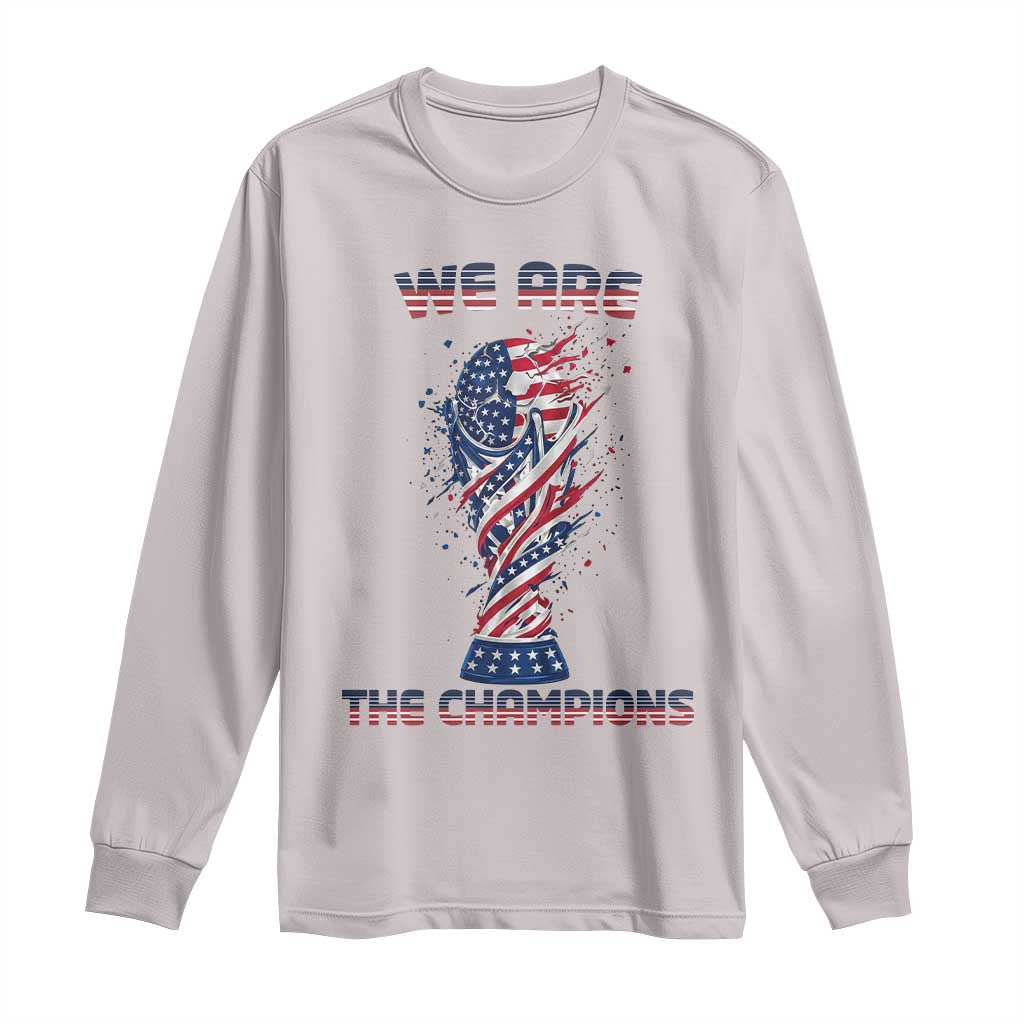 We Are Champions Long Sleeve Shirt USA Soccer Lover Gift