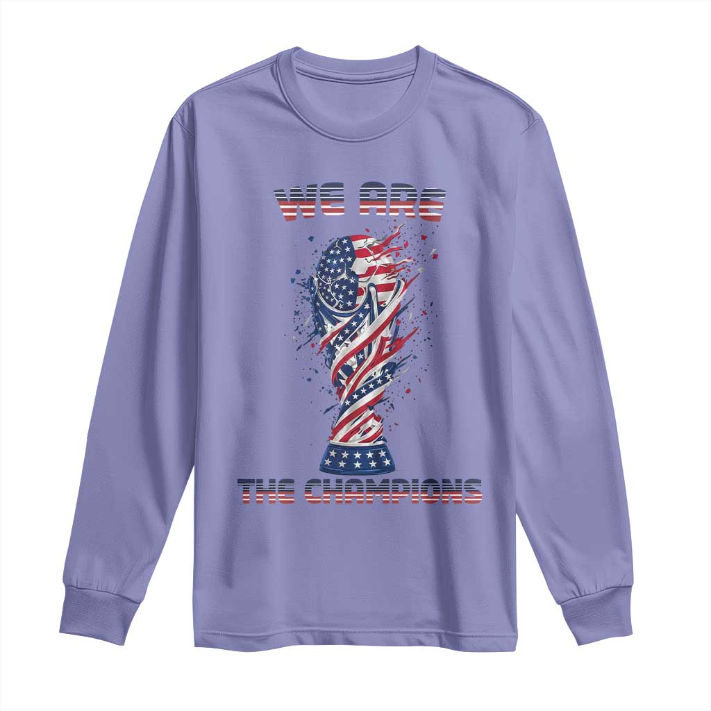 We Are Champions Long Sleeve Shirt USA Soccer Lover Gift