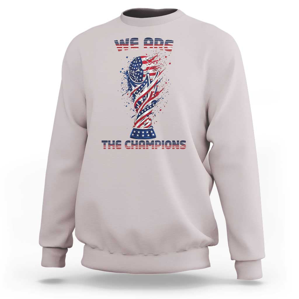We Are Champions Sweatshirt USA Soccer Lover Gift