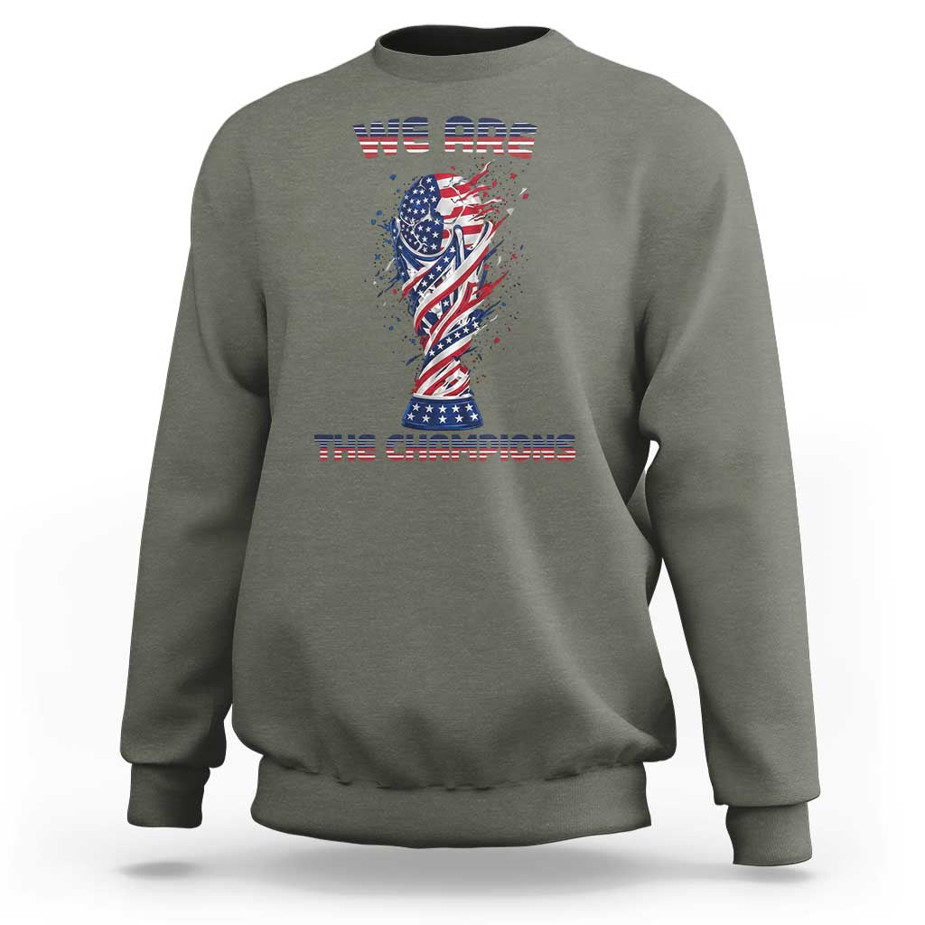 We Are Champions Sweatshirt USA Soccer Lover Gift
