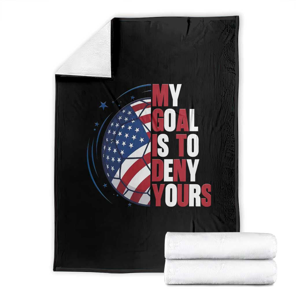 My Goal Is To Deny Yours Throw Blanket Soccer Goalie Gift