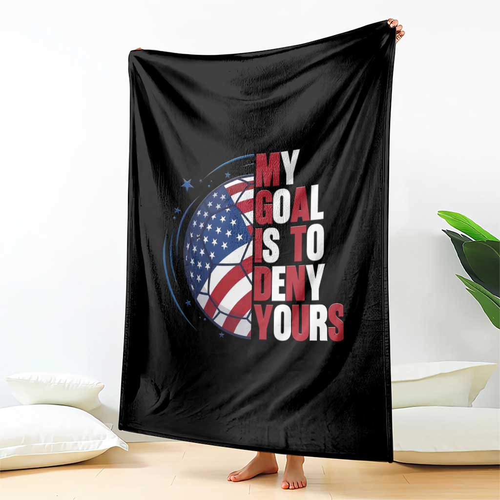 My Goal Is To Deny Yours Throw Blanket Soccer Goalie Gift